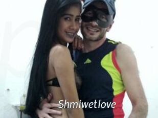 Shmiwetlove