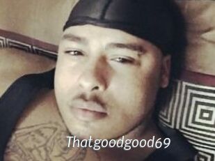 Thatgoodgood69