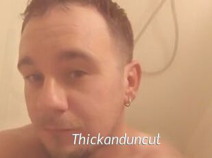 Thickanduncut