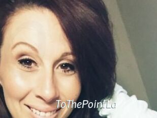 ToThePointLa