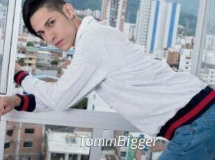 TommBigger