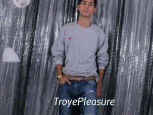 TroyePleasure