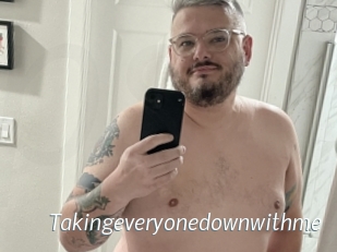 Takingeveryonedownwithme