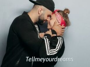 Tellmeyourdreams