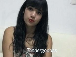 Tendergoddes