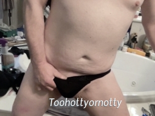 Toohottyornotty