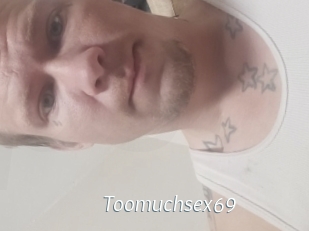 Toomuchsex69