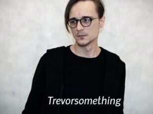 Trevorsomething