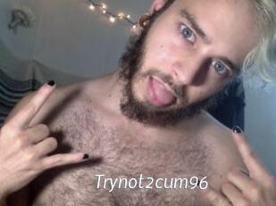 Trynot2cum96