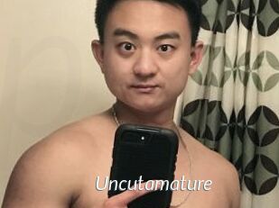 Uncutamature