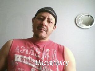 Uncutnjuicy