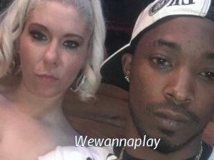 Wewannaplay