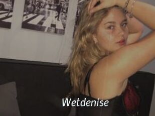 Wetdenise