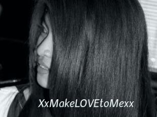 XxMakeLOVEtoMexx