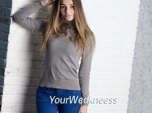 YourWeakneess