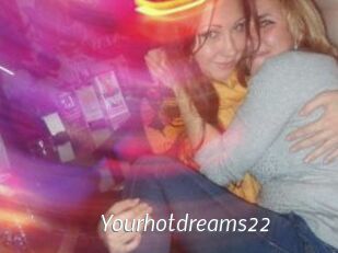 Yourhotdreams22