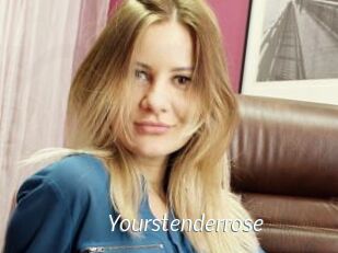 Yourstenderrose